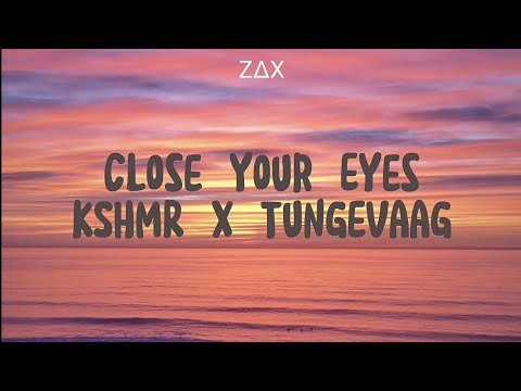 KSHMR x Tungevaag - Close Your Eyes | Lyrics