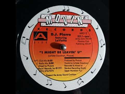 D.J. Pierre Featuring LaVette – I Might Be Leavin' U (N.Y.  Club Mix)