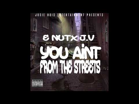 J.V Rmc FT E-NUT YOU AINT FROM THE STREETS . BEAT BY C-DUB