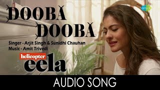 Dooba Dooba | Audio | Helicopter Eela | Kajol | Arijit Singh |Sunidhi Chauhan| Riddhi | Amit Trivedi