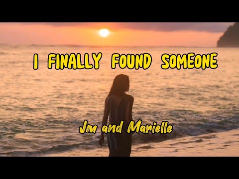 I Finally Found Someone (Lyrics) - Marielle Montellano & Jm dela Cerna
