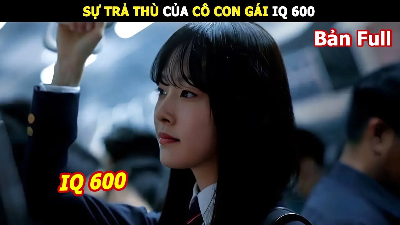 [Review Phim] Sự Trả Thù Của Cô Con Gái IQ 600 | Tóm Tắt Phim Hàn