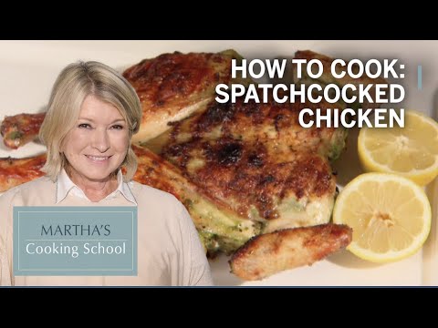 How to Make Martha's Grilled Spatchcocked Chicken | Martha's Cooking School | Martha Stewart