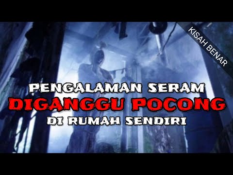 PENGALAMAN SERAM DIGANGGU POCONG | KISAH BENAR TERJADI