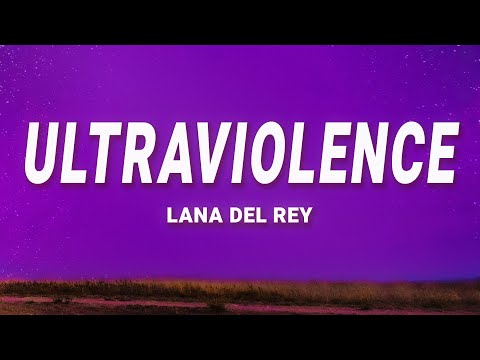 Lana Del Rey - Ultraviolence (Lyrics)