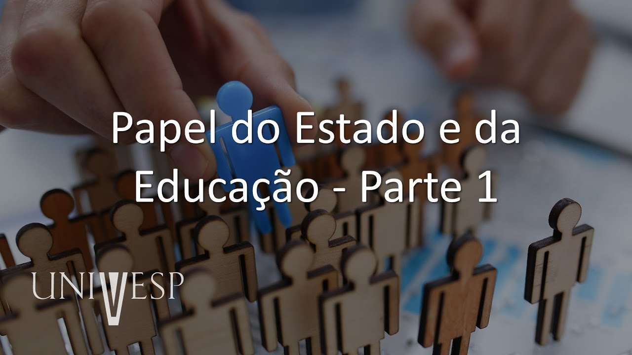 Políticas Educacionais e Estrutura e Organização da Educação Básica - Papel do Estado e da Educação