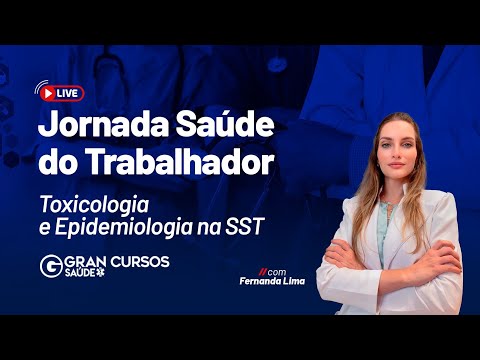 Jornada Saúde do Trabalhador - Toxicologia e Epidemiologia na SST com Fernanda Lima