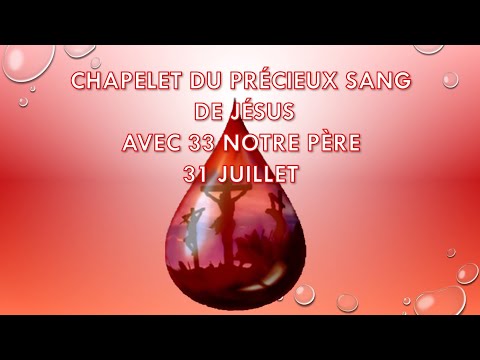 31 JUILLET CHAPELET DU PRÉCIEUX SANG DE JÉSUS AVEC 33 NOTRE PÈRE