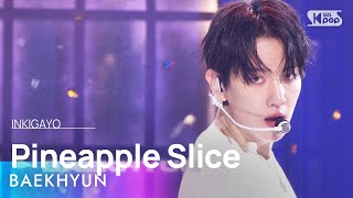 Download lagu BAEKHYUN (백현) – Pineapple Slice @인기가요 inkigayo 20240908 mp3