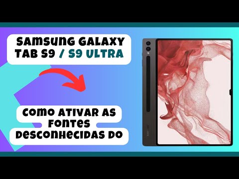 Como ativar as fontes desconhecidas do Samsung Galaxy Tab S9 / S9 Ultra