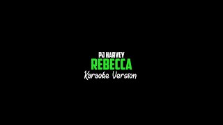 PJ Harvey - Rebecca (Karaoke Version)
