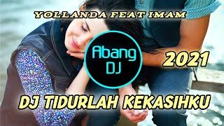 Download lagu DJ TIDURLAH KEKASIHKU YOLLADA FEAT IMAM REMIX 2021 FULL BASS VIRAL TIKTOK mp3