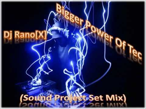 Dj Rano[X] - Bigger Power Of Tec (Sound Project Set Mix)