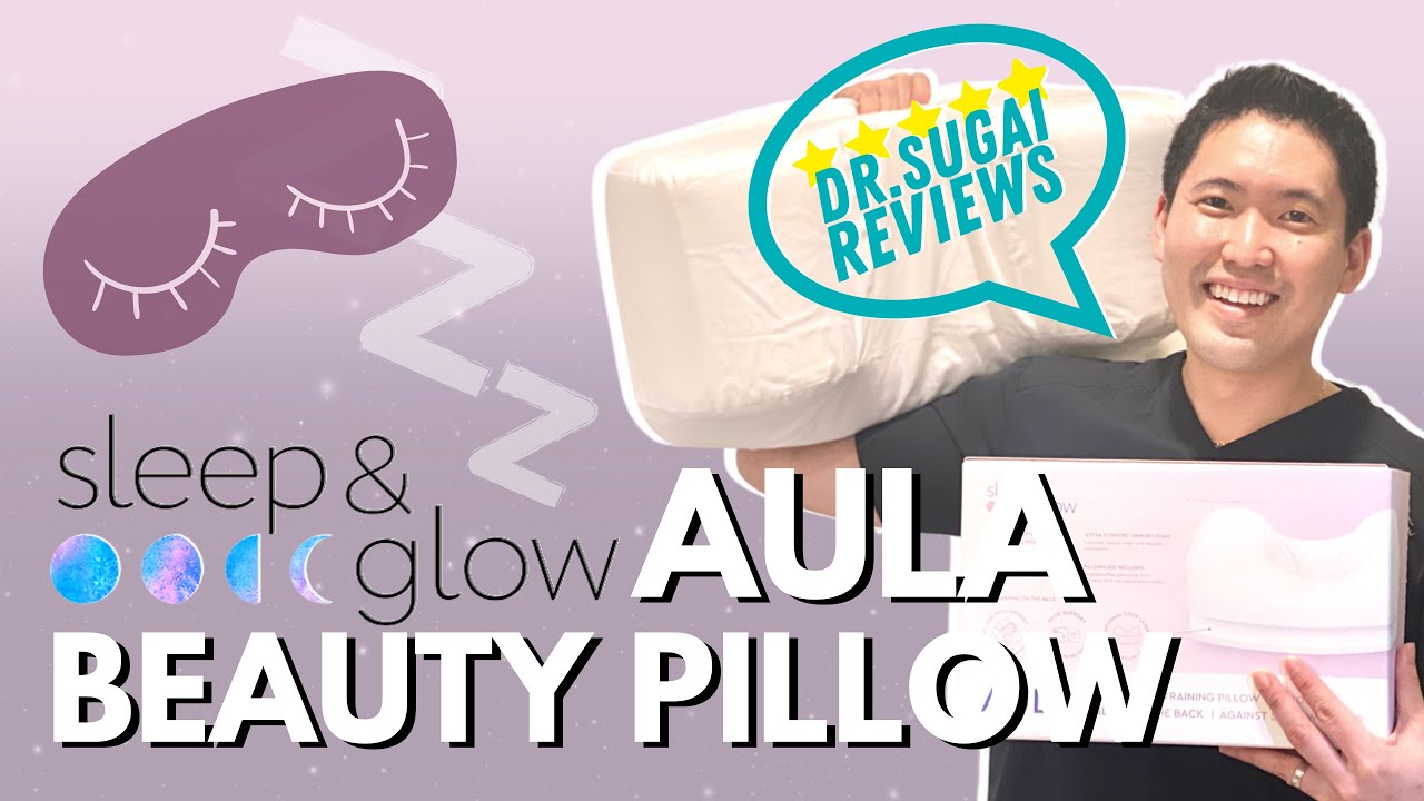 Dr. Sugai Reviews: Sleep & Glow Aula Pillow - How Beauty Pillows Can Help With Sleep Wrinkles