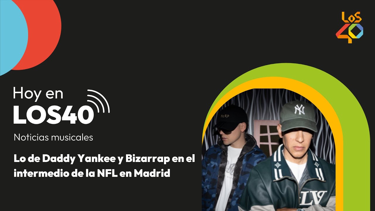 Lo de Daddy Yankee y Bizarrap en el intermedio de la NFL en Madrid - Noticias del 17 de noviembre
