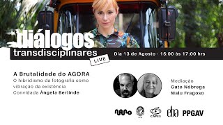 Diálogos Transdisciplinares - A Brutalidade do AGORA | Ângela Ferreira