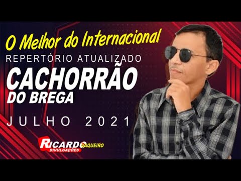 CACHORRÃO DO BREGA JULHO 2021 CD NOVO - PRA PAREDÃO - REPERTÓRIO ATUALIZADO