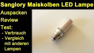 Sanglory Maiskolben 12W E27 LED Lampe - Auspacken Review Test Verbrauch Vergleich mit anderen Lampen