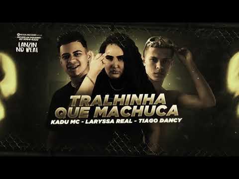 KADU MC, TIAGO DANCY E LARYSSA REAL   TRALHINHA QUE MACHUCA #bregãfunk2021 #funk #bregãfunk