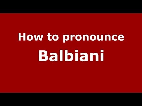 How to pronounce Balbiani (Spanish/Argentina)  - PronounceNames.com