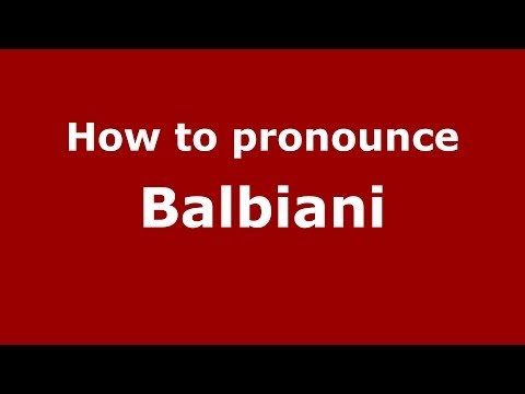 How to pronounce Balbiani