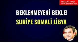 BEKLENMEYENİ BEKLE! SURİYE, SOMALİ, LİBYA, GAZZE!