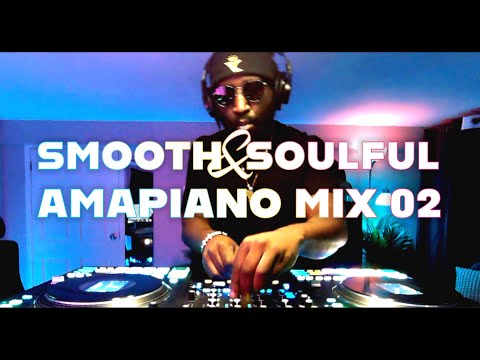 Smooth & Soulful Amapiano Mix 02 // De Mthunda, Josiah De Disciple, Kelvin Momo, Mr. Maker