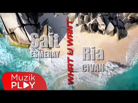 Sait Esmeray ft Ria Civan - What U Want (Official Lyric Video)