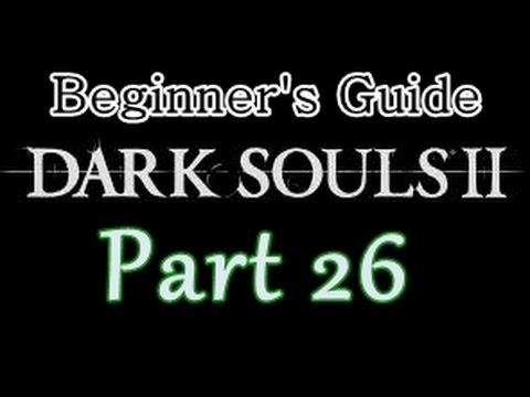 Dark Souls II Beginner's Guide - Part 26