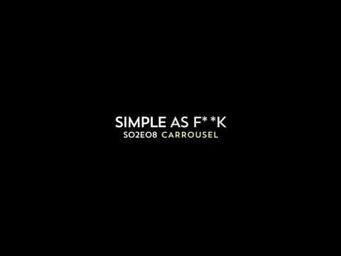 Simple As F**k S02E08 - Carrousel (N'to)