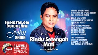 Download lagu John Seme - Rindu Setengah Mati | Pop mp3 Download lagu John Seme - Rindu Setengah Mati | Pop mp3
