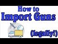How To Import Guns Into The US Legally