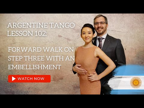 Argentine Tango Lesson 102: Forward Walk on Step Three with an Embellishment