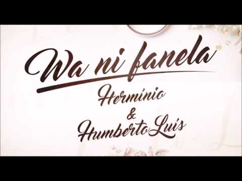 Hermínio & Humberto Luís - Wa Ni Fanela