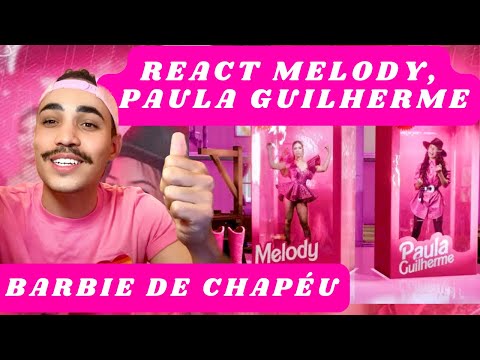 REACT BARBIE DE CHAPÉU - MELODY E PAULA GUILHERME (VIDEOCLIPE OFICIAL) REAÇÃO | REAGINDO