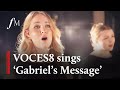VOCES8 & Classic FM - Gabriel's Message
