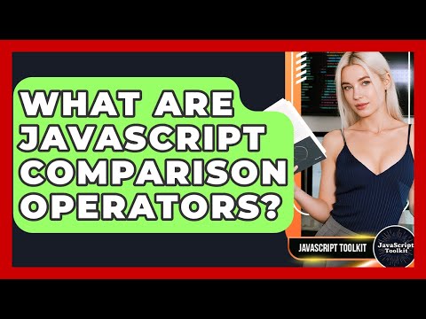 What Are Javascript Comparison Operators Javascript Toolkit