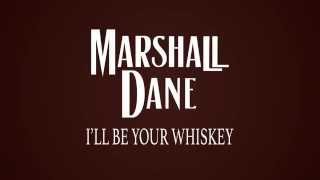 Ill Be Your Whiskey - Official Lyric Video - Marshall Dane