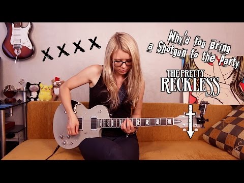 The Pretty Reckless - Why'd You Bring a Shotgun to the Party (guitar cover)
