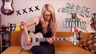 The Pretty Reckless - Why'd You Bring a Shotgun to the Party (guitar cover)