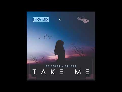 DJ Soltrix Ft. SAZ - Take Me