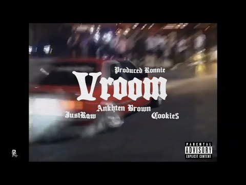 Vroom - JustRaw x Ankhten Brown x Cookie$ (Prod. Ronnie + Clips by @PINKFLAMINGOUSA )