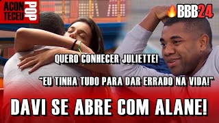 DAVI SE ABRE COM ALANE! QUER CONHECER JULIETTE E 