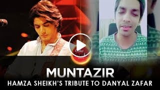 Muntazir, Coke Studio 10, Tribute to Danyal Zafar by Hamza Sheikh