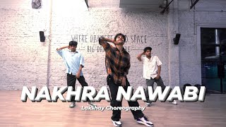 Nakhra Nawabi - Dr. Zeus , Zora , Fateh | Dance Cover | Lakshay Choreography