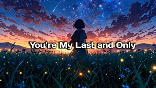Download lagu You’re My Last and Only | Emotional Love Song mp3