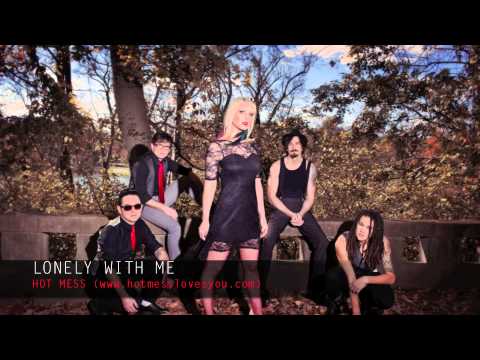 HOT MESS LOVES YOU - "Lonely With Me"