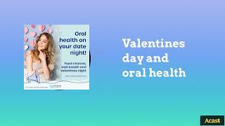 Valentines day and oral health | The Oral Health Podcast