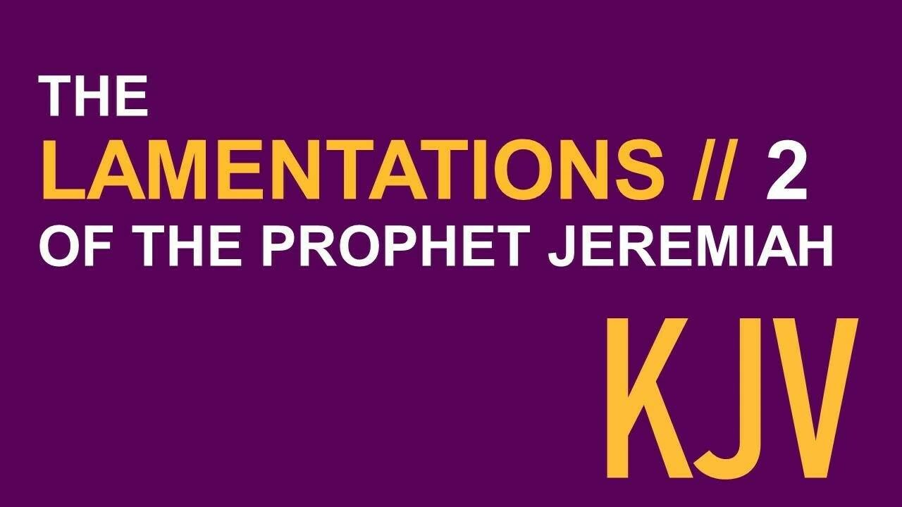 Lamentations 2 // KJV Human Reader // The Lord Has Destroyed Without Pity