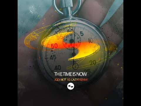 Joey Riot vs Caz n' Kenny   The Time Is Now